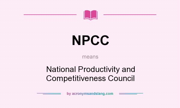 What does NPCC mean? It stands for National Productivity and Competitiveness Council