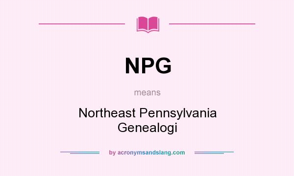 What does NPG mean? It stands for Northeast Pennsylvania Genealogi