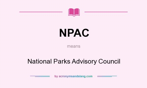 What does NPAC mean? It stands for National Parks Advisory Council