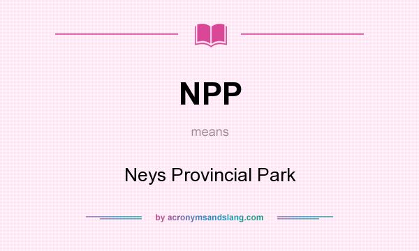 What does NPP mean? It stands for Neys Provincial Park