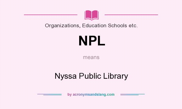 What does NPL mean? It stands for Nyssa Public Library