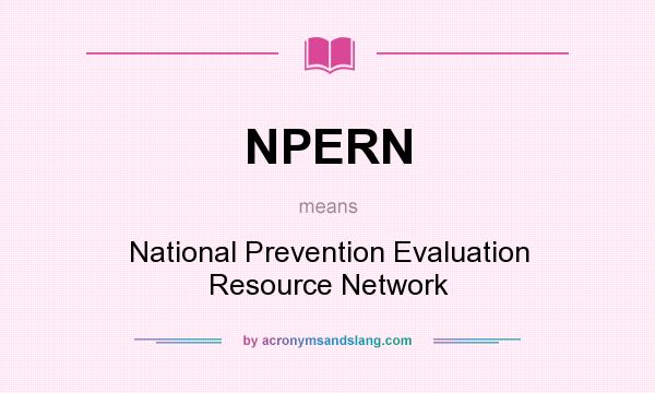 What does NPERN mean? It stands for National Prevention Evaluation Resource Network