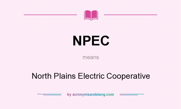 What does NPEC mean? It stands for North Plains Electric Cooperative