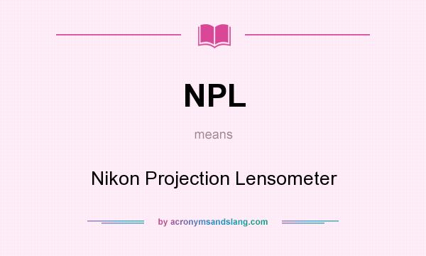 What does NPL mean? It stands for Nikon Projection Lensometer