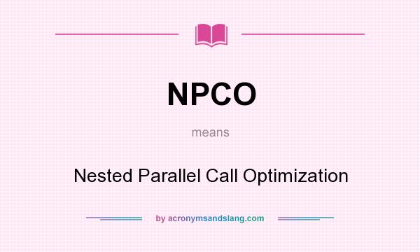 What does NPCO mean? It stands for Nested Parallel Call Optimization