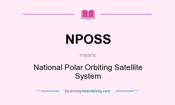 What does NPOSS mean? It stands for National Polar Orbiting Satellite System