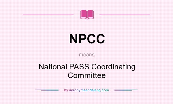 What does NPCC mean? It stands for National PASS Coordinating Committee