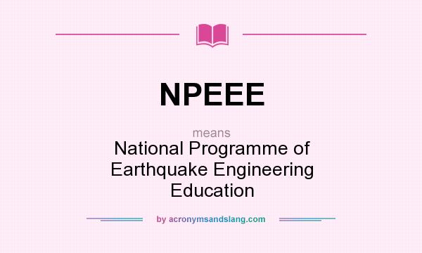 What does NPEEE mean? It stands for National Programme of Earthquake Engineering Education