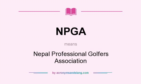 What does NPGA mean? It stands for Nepal Professional Golfers Association