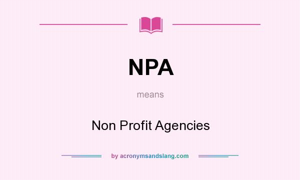 What does NPA mean? It stands for Non Profit Agencies