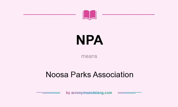 What does NPA mean? It stands for Noosa Parks Association