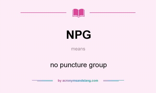 What does NPG mean? It stands for no puncture group