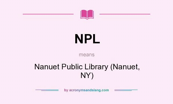 What does NPL mean? It stands for Nanuet Public Library (Nanuet, NY)
