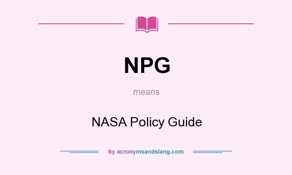 What does NPG mean? It stands for NASA Policy Guide