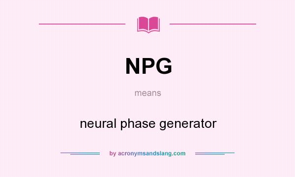 What does NPG mean? It stands for neural phase generator