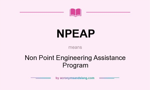 What does NPEAP mean? It stands for Non Point Engineering Assistance Program