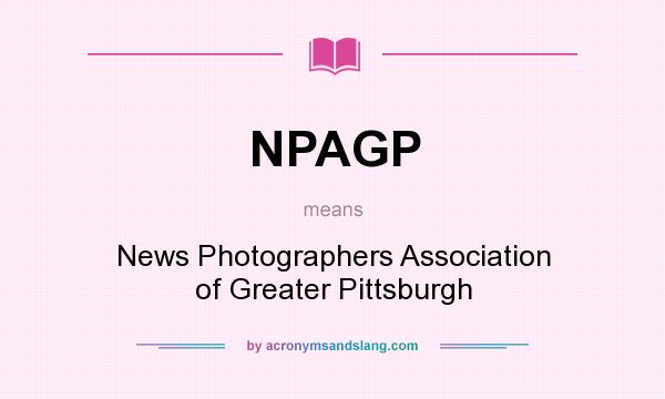 What does NPAGP mean? It stands for News Photographers Association of Greater Pittsburgh