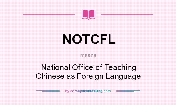What does NOTCFL mean? It stands for National Office of Teaching Chinese as Foreign Language