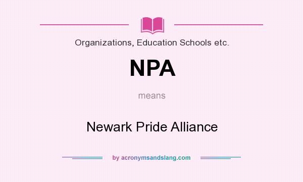 What does NPA mean? It stands for Newark Pride Alliance