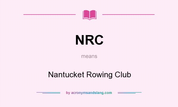 What does NRC mean? It stands for Nantucket Rowing Club