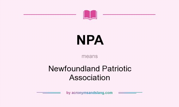 What does NPA mean? It stands for Newfoundland Patriotic Association