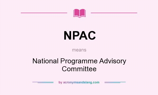 What does NPAC mean? It stands for National Programme Advisory Committee