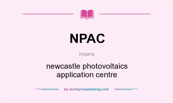 What does NPAC mean? It stands for newcastle photovoltaics application centre