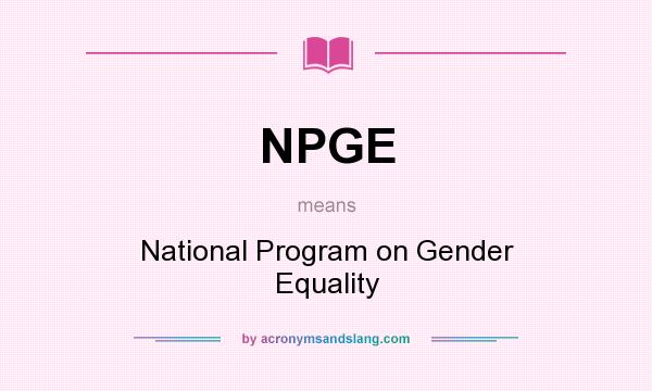 What does NPGE mean? It stands for National Program on Gender Equality