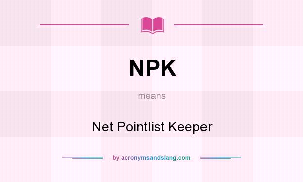 What does NPK mean? It stands for Net Pointlist Keeper