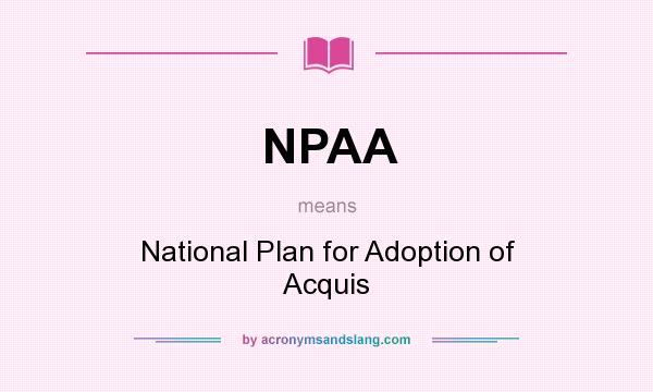 What does NPAA mean? It stands for National Plan for Adoption of Acquis
