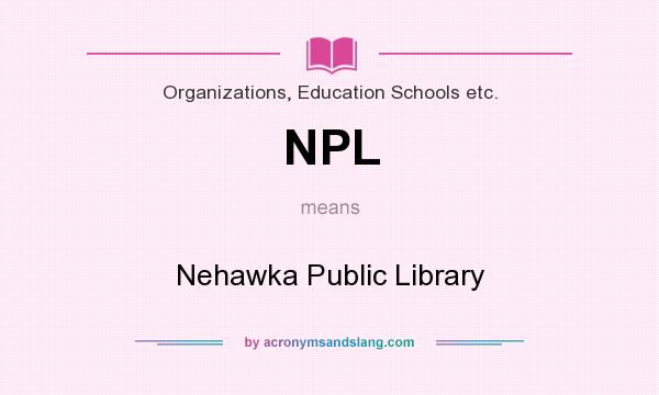 What does NPL mean? It stands for Nehawka Public Library