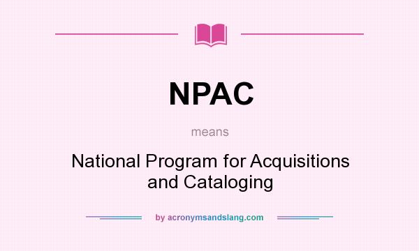 What does NPAC mean? It stands for National Program for Acquisitions and Cataloging