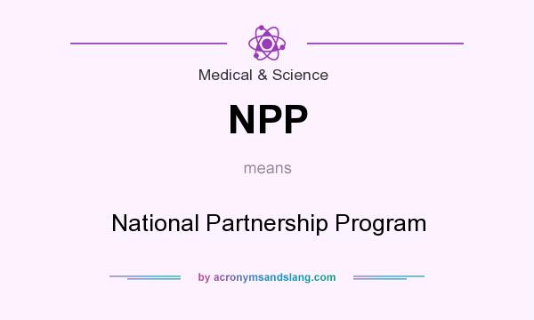 What does NPP mean? It stands for National Partnership Program