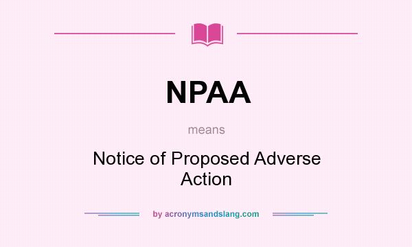 What does NPAA mean? It stands for Notice of Proposed Adverse Action