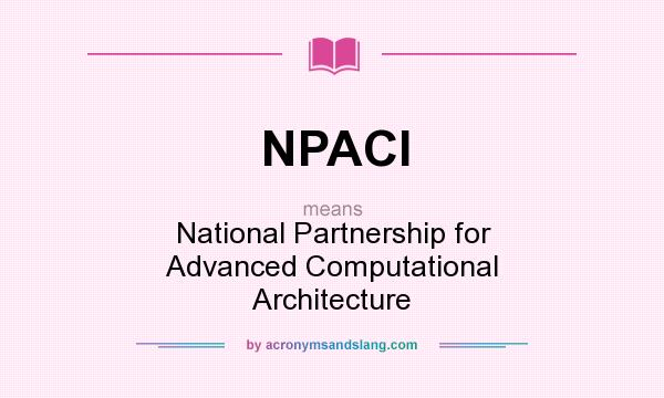 What does NPACI mean? It stands for National Partnership for Advanced Computational Architecture