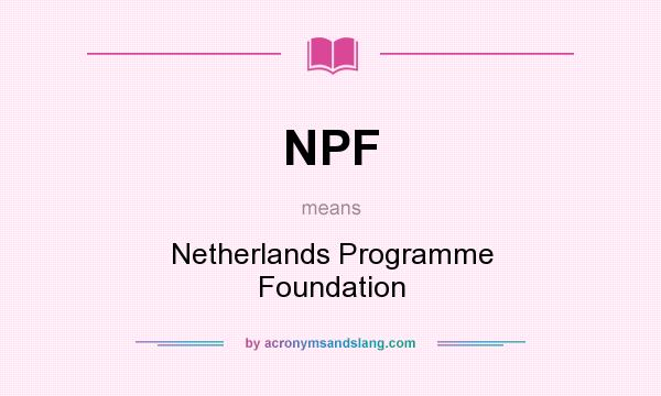 What does NPF mean? It stands for Netherlands Programme Foundation