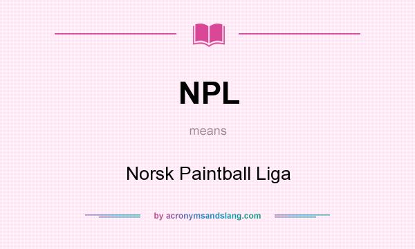 What does NPL mean? It stands for Norsk Paintball Liga