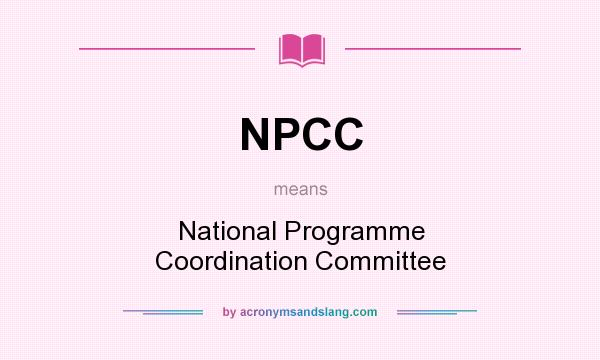 What does NPCC mean? It stands for National Programme Coordination Committee