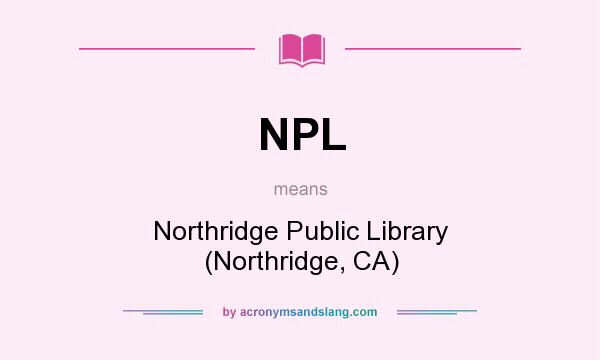 What does NPL mean? It stands for Northridge Public Library (Northridge, CA)