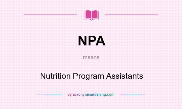 What does NPA mean? It stands for Nutrition Program Assistants