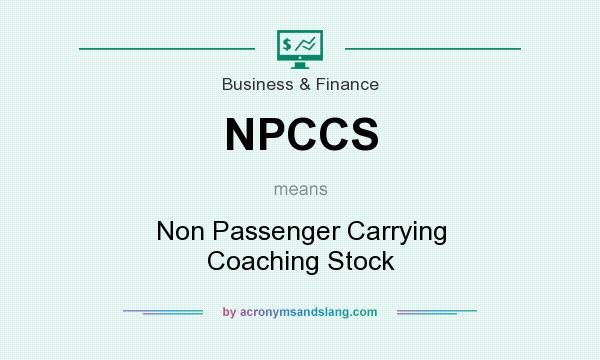 What does NPCCS mean? It stands for Non Passenger Carrying Coaching Stock