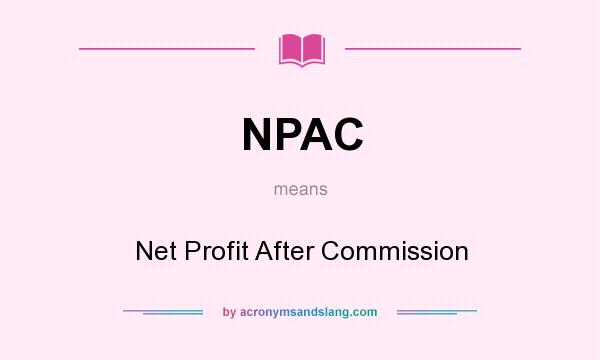 What does NPAC mean? It stands for Net Profit After Commission