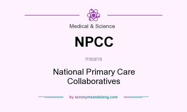 What does NPCC mean? It stands for National Primary Care Collaboratives