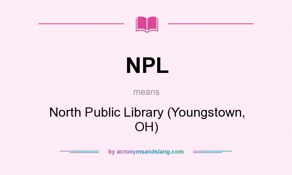 What does NPL mean? It stands for North Public Library (Youngstown, OH)