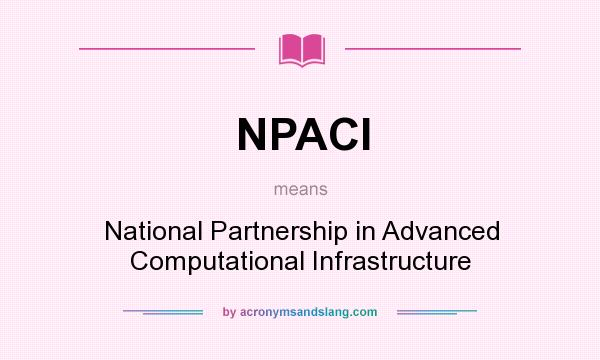 What does NPACI mean? It stands for National Partnership in Advanced Computational Infrastructure