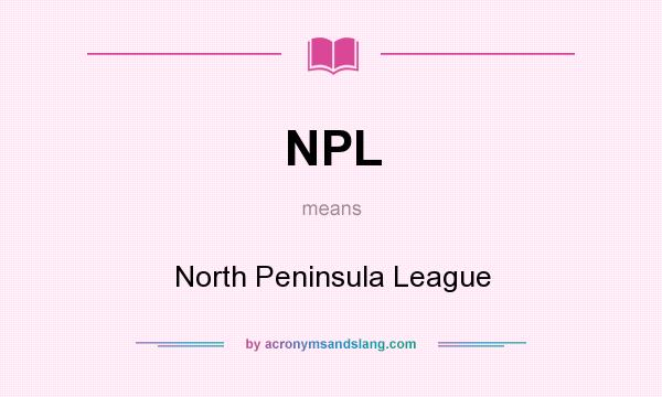 What does NPL mean? It stands for North Peninsula League