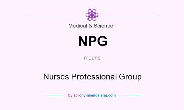 What does NPG mean? It stands for Nurses Professional Group