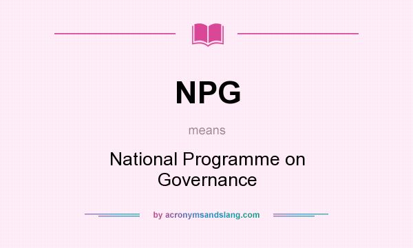 What does NPG mean? It stands for National Programme on Governance