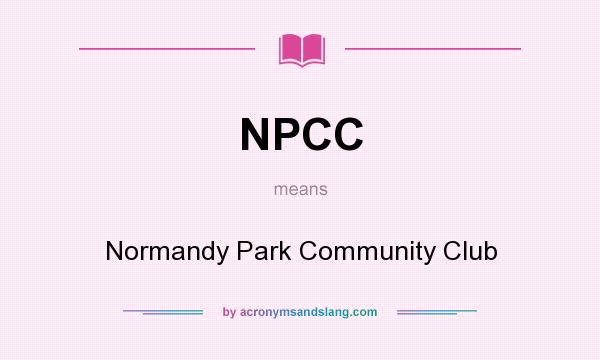 What does NPCC mean? It stands for Normandy Park Community Club