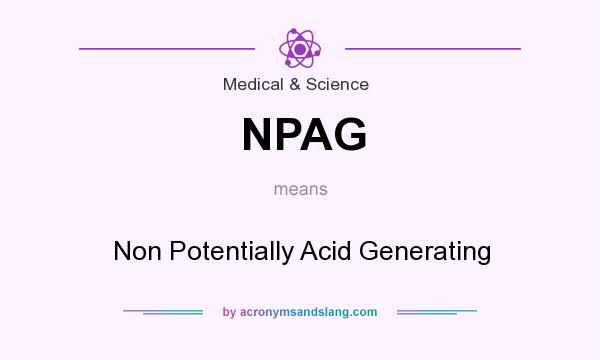What does NPAG mean? It stands for Non Potentially Acid Generating